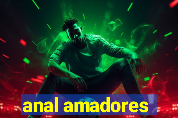 anal amadores